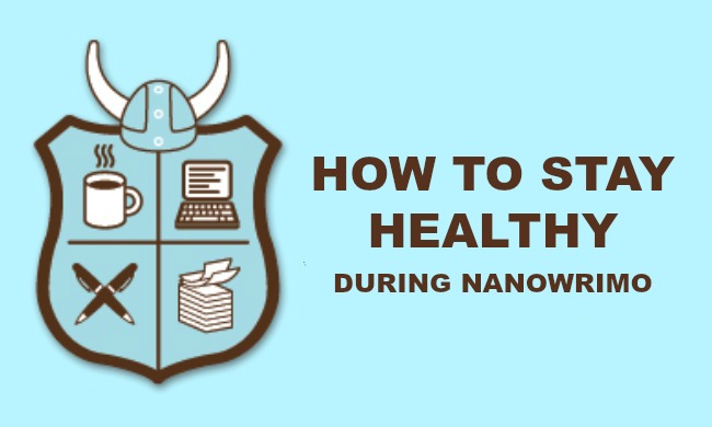 How to Stay Healthy During&nbsp;NaNoWriMo
