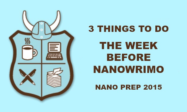 3 Things to Do the Week Before NaNoWriMo | NaNo Prep&nbsp;2015