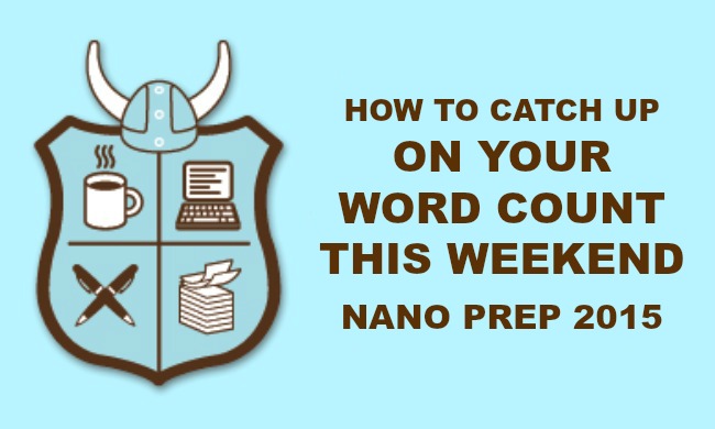 How to Catch Up On Your Word Count This Weekend | NaNo Talk&nbsp;2015
