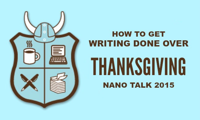 How to Get Writing Done Over Thanksgiving | NaNo Talk&nbsp;2015