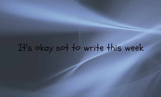 It’s Okay Not to Write This&nbsp;Week